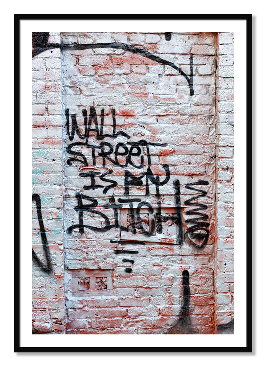 Framed photograph of Wall Street Is My Bitch by Dylan Ozanich, Black frame, Borders