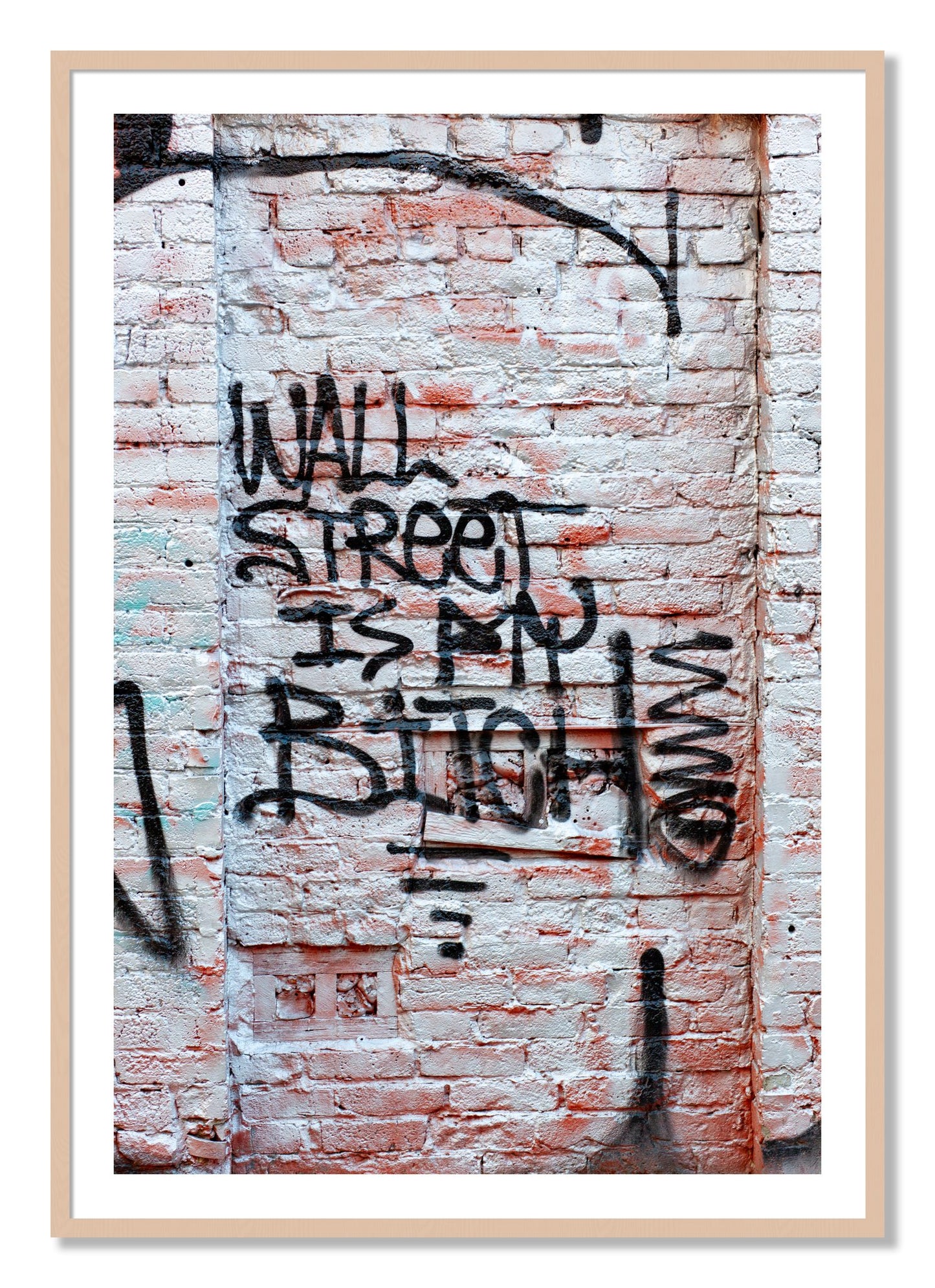 Framed photograph of Wall Street Is My Bitch by Dylan Ozanich, Maple frame, Borders
