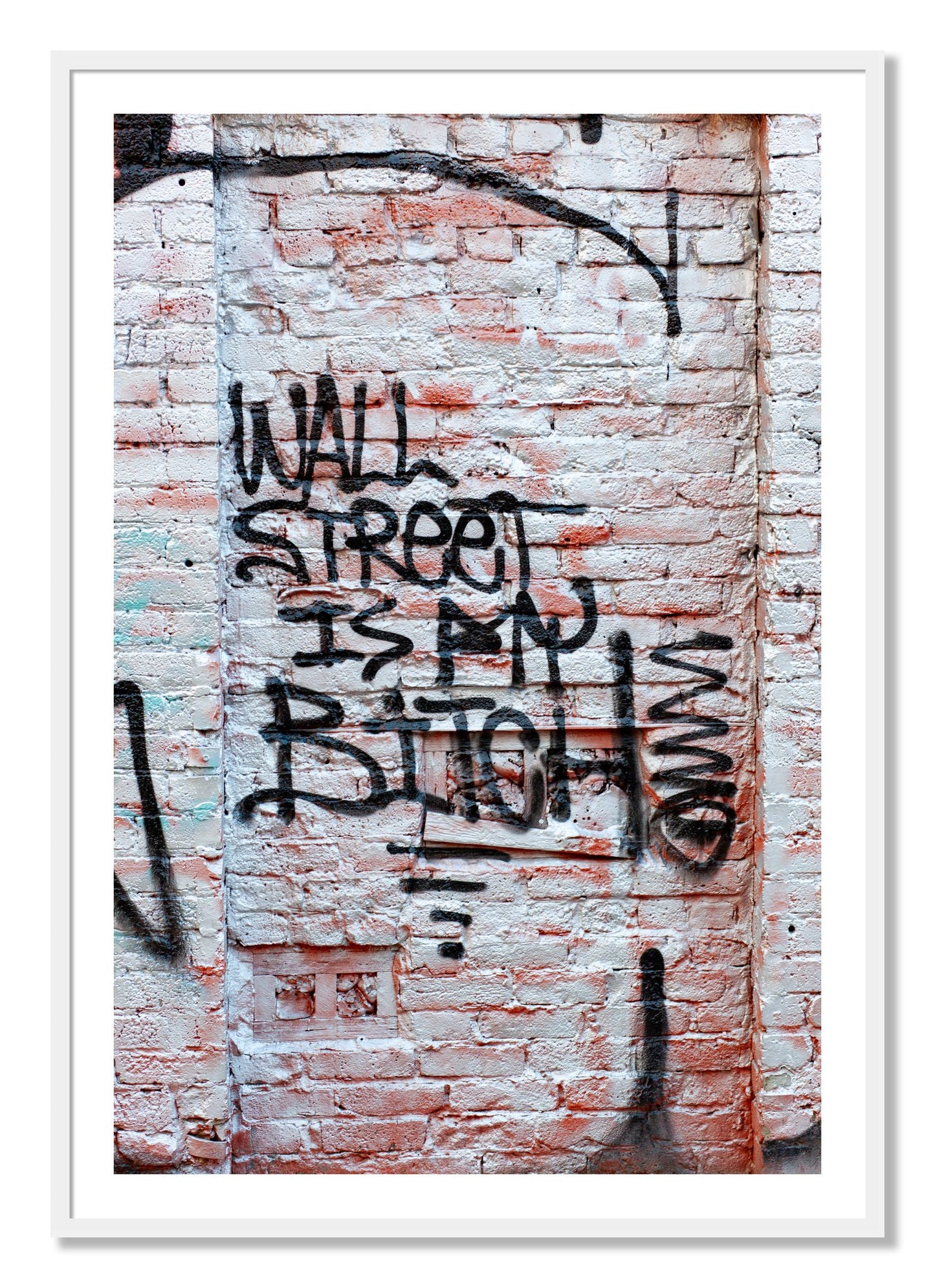 Framed photograph of Wall Street Is My Bitch by Dylan Ozanich, White frame, Borders