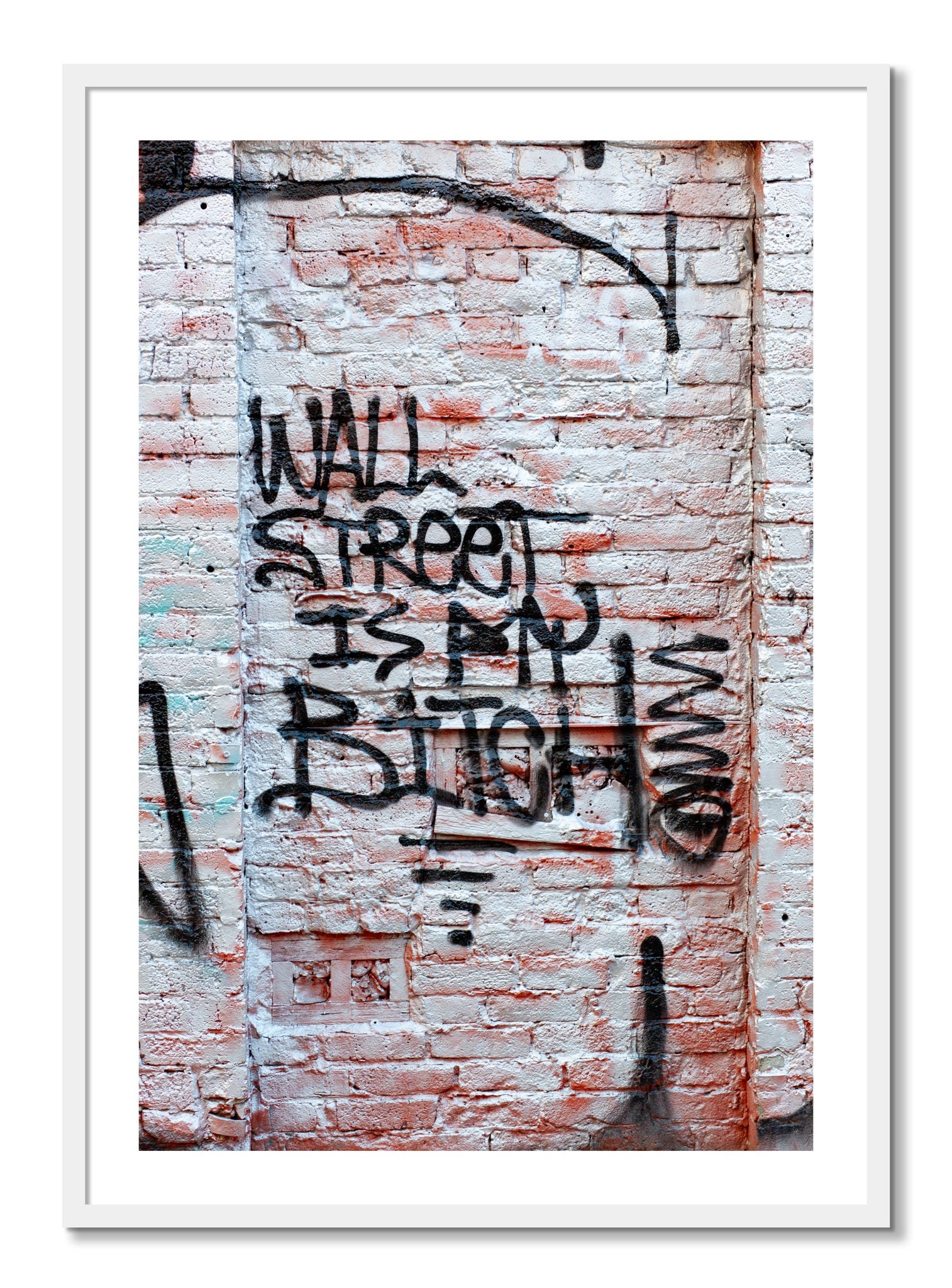 Framed photograph of Wall Street Is My Bitch by Dylan Ozanich, White frame, Borders