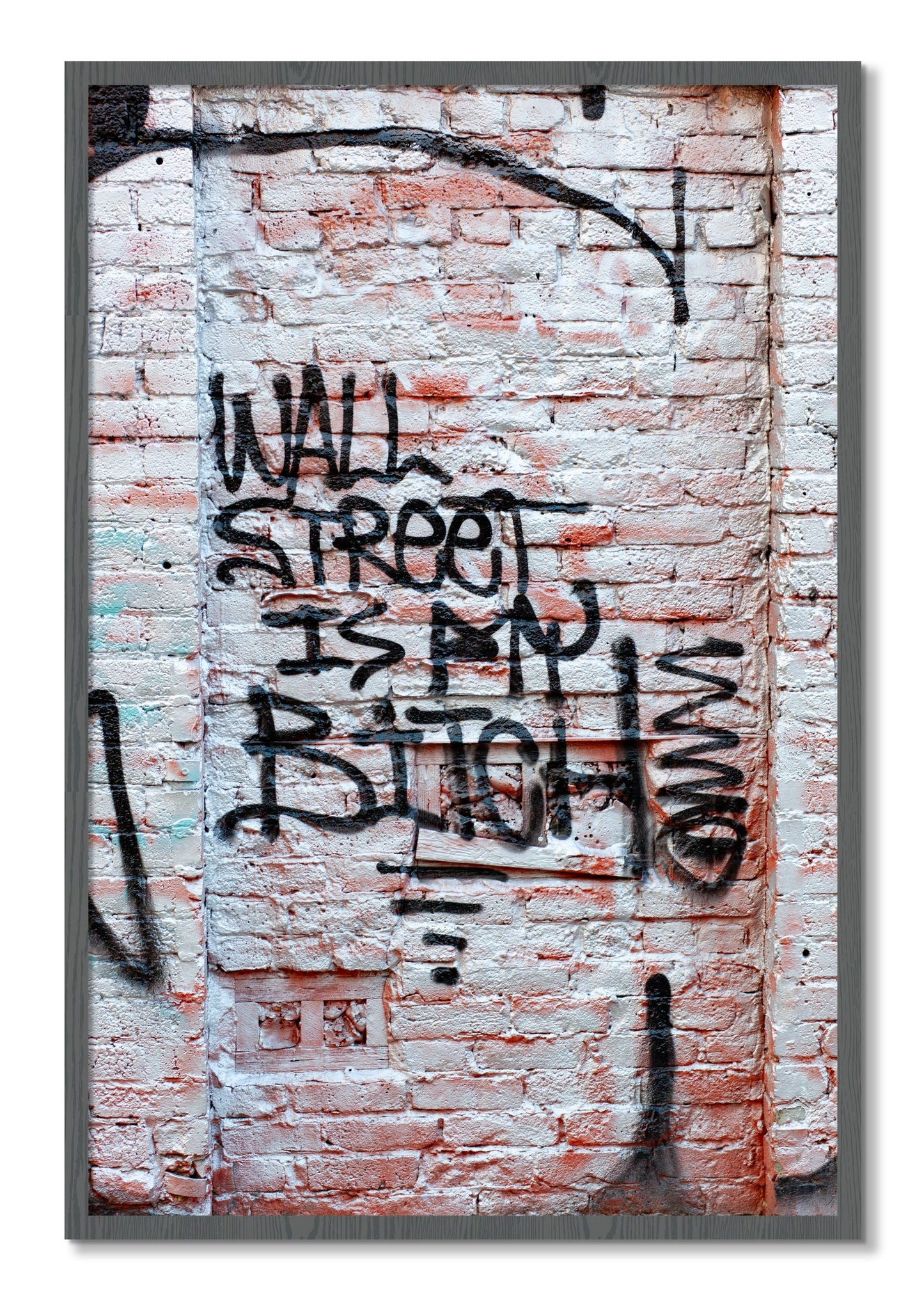 Framed photograph of Wall Street Is My Bitch by Dylan Ozanich, Grey frame, Full Bleed