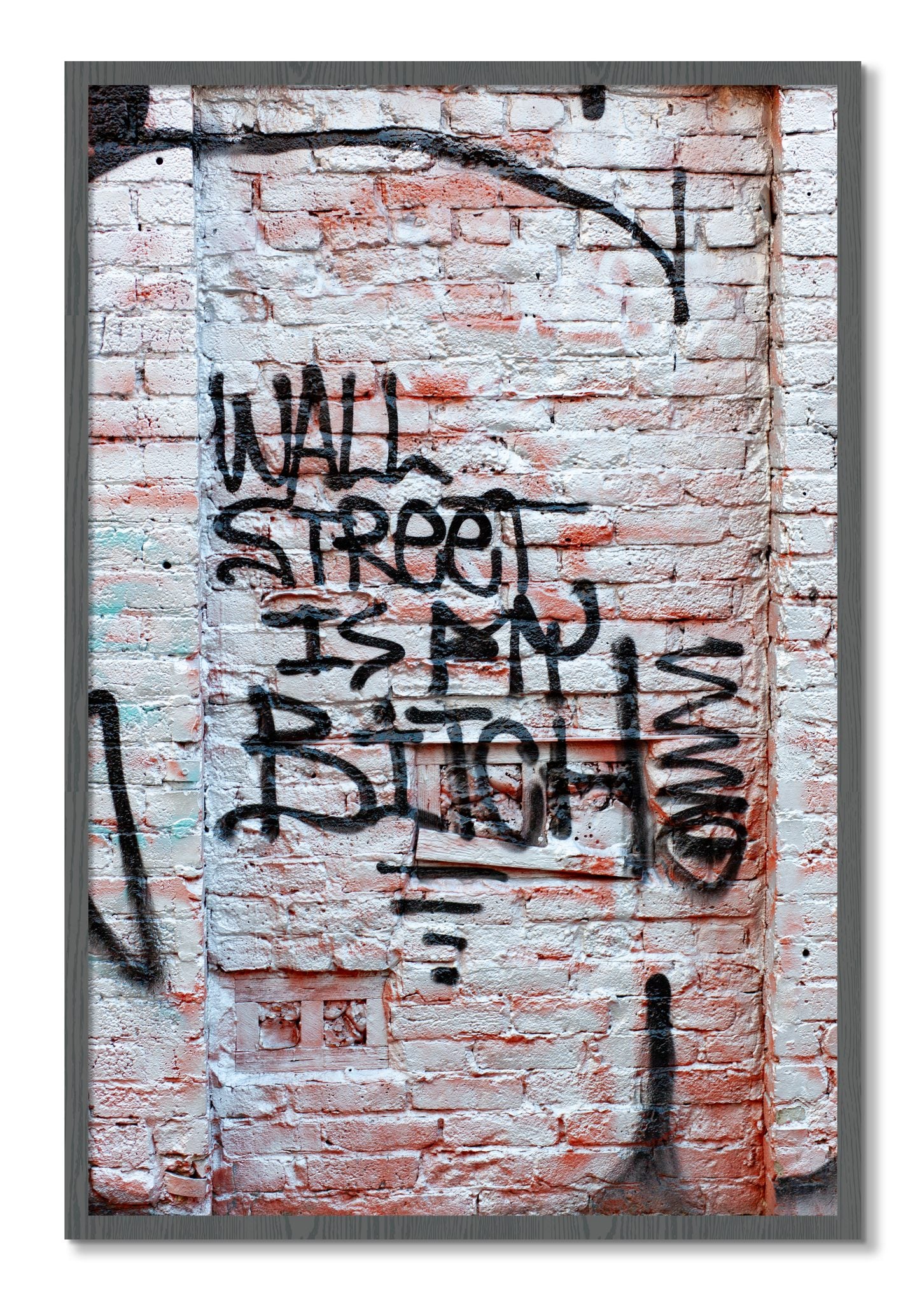 Framed photograph of Wall Street Is My Bitch by Dylan Ozanich, Grey frame, Full Bleed