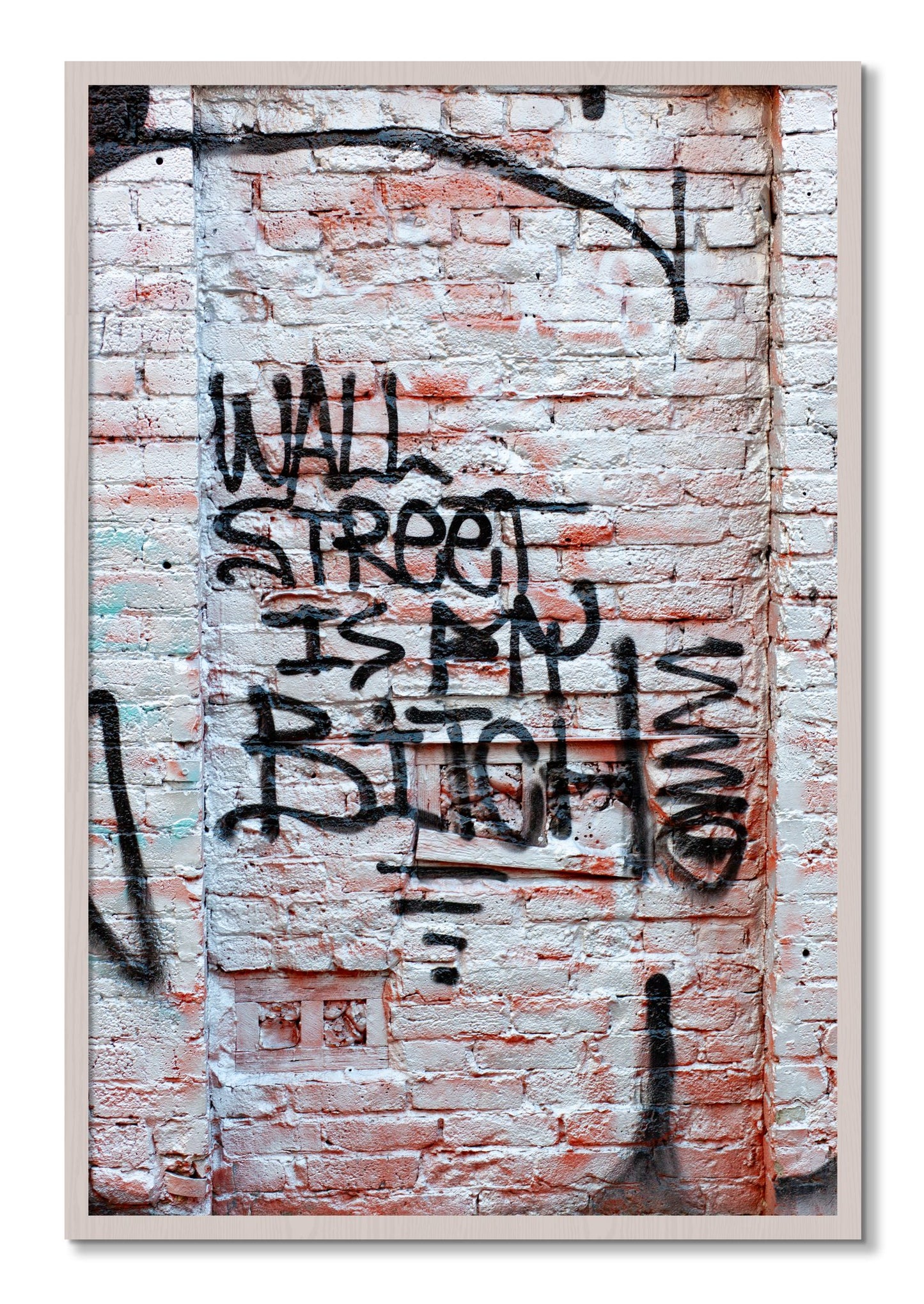 Framed photograph of Wall Street Is My Bitch by Dylan Ozanich, White Maple frame, Full Bleed